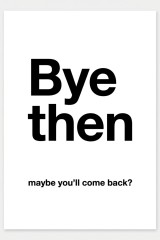 Bye then